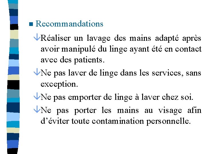 n Recommandations âRéaliser un lavage des mains adapté après avoir manipulé du linge ayant