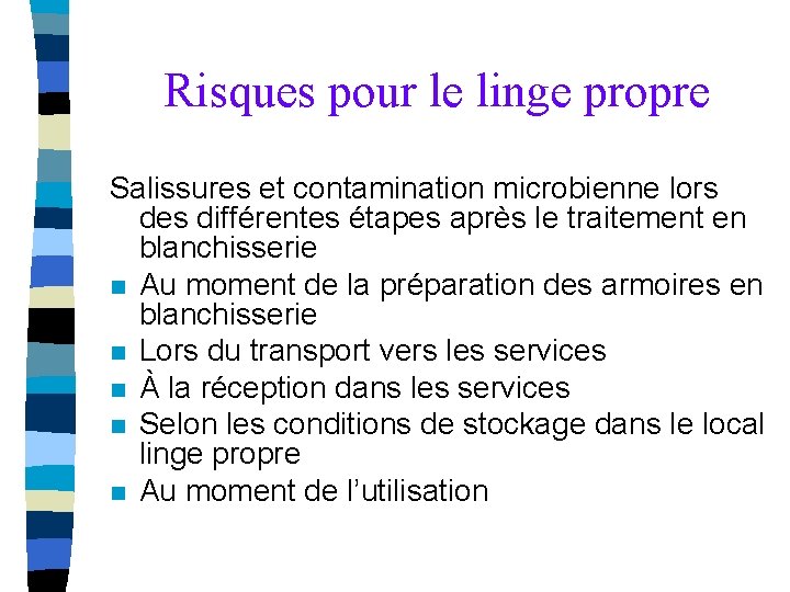 Risques pour le linge propre Salissures et contamination microbienne lors des différentes étapes après