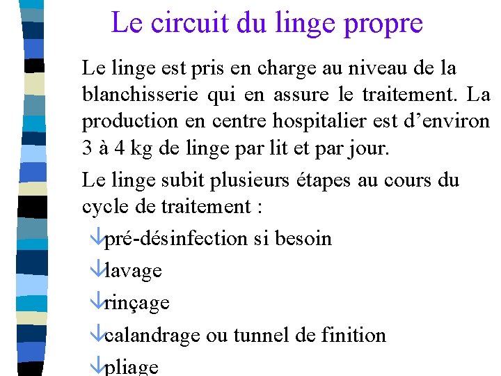 Le circuit du linge propre Le linge est pris en charge au niveau de
