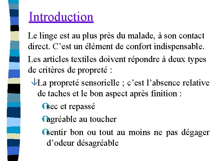Introduction Le linge est au plus près du malade, à son contact direct. C’est