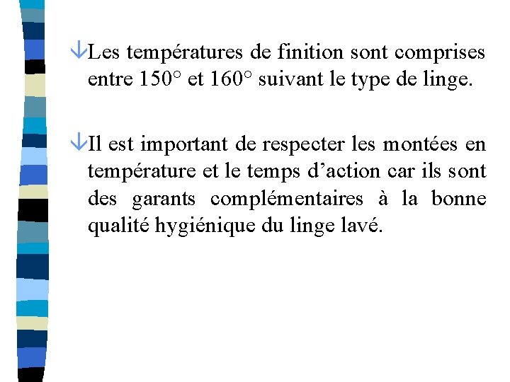 âLes températures de finition sont comprises entre 150° et 160° suivant le type de