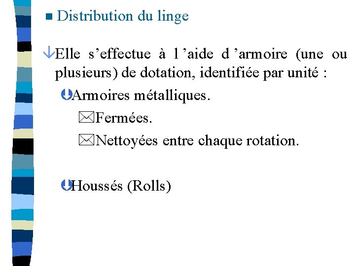 n Distribution du linge âElle s’effectue à l ’aide d ’armoire (une ou plusieurs)