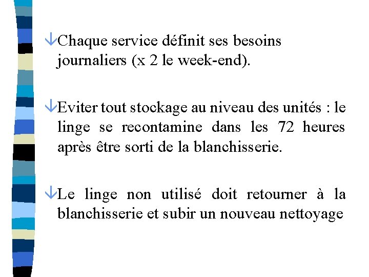 âChaque service définit ses besoins journaliers (x 2 le week-end). âEviter tout stockage au