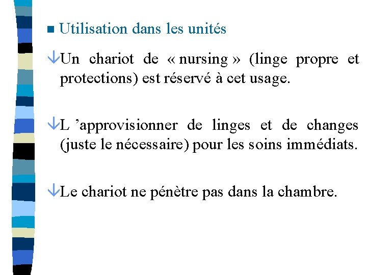 n Utilisation dans les unités âUn chariot de « nursing » (linge propre et