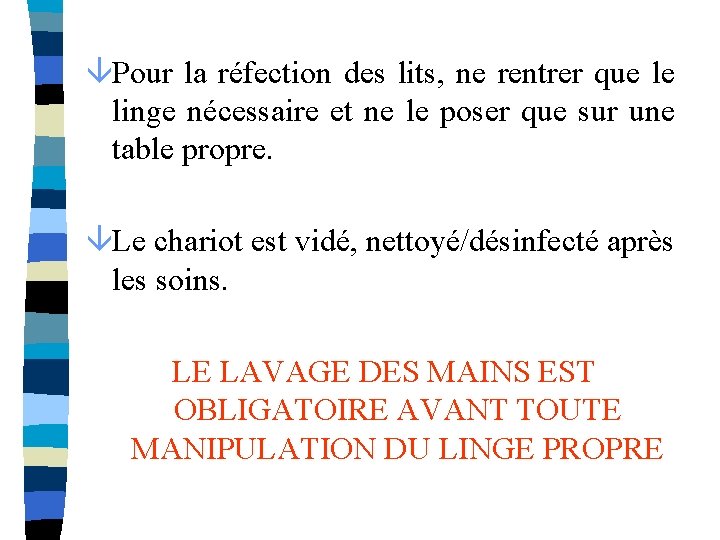 âPour la réfection des lits, ne rentrer que le linge nécessaire et ne le