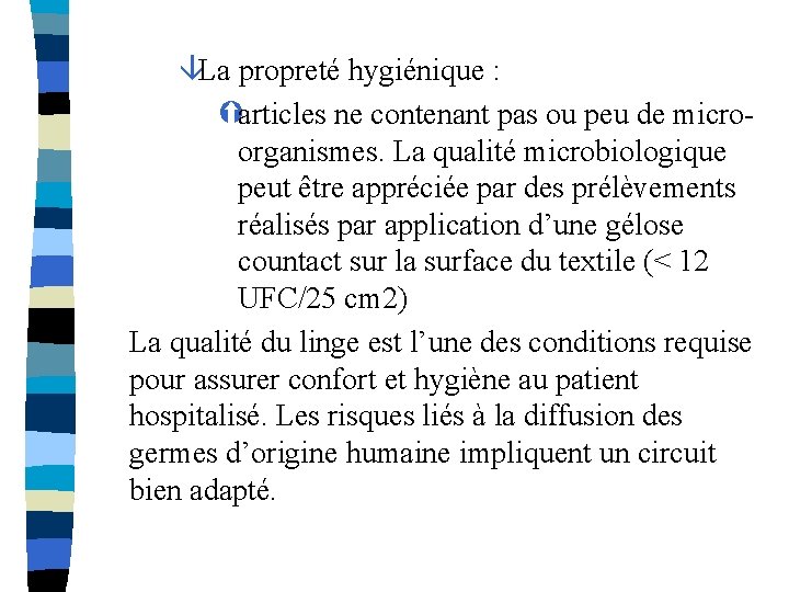 âLa propreté hygiénique : Ýarticles ne contenant pas ou peu de microorganismes. La qualité