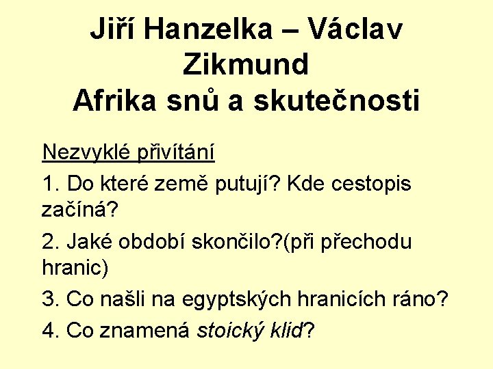 Jiří Hanzelka – Václav Zikmund Afrika snů a skutečnosti Nezvyklé přivítání 1. Do které
