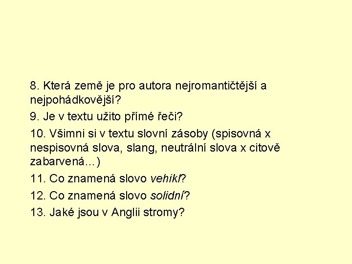 8. Která země je pro autora nejromantičtější a nejpohádkovější? 9. Je v textu užito