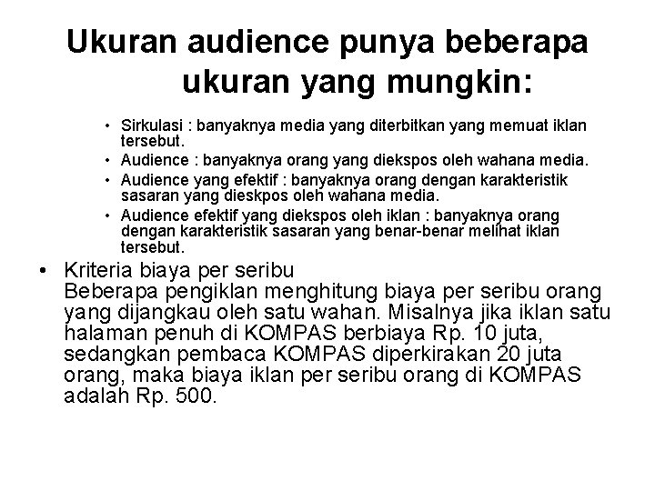 Ukuran audience punya beberapa ukuran yang mungkin: • Sirkulasi : banyaknya media yang diterbitkan