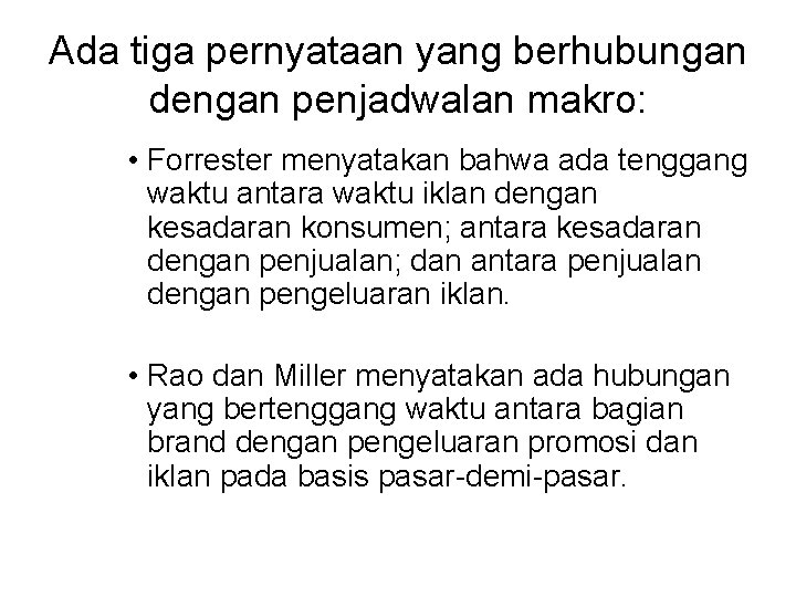 Ada tiga pernyataan yang berhubungan dengan penjadwalan makro: • Forrester menyatakan bahwa ada tenggang