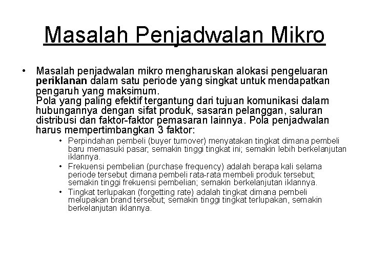 Masalah Penjadwalan Mikro • Masalah penjadwalan mikro mengharuskan alokasi pengeluaran periklanan dalam satu periode