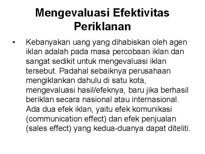 Mengevaluasi Efektivitas Periklanan • Kebanyakan uang yang dihabiskan oleh agen iklan adalah pada masa