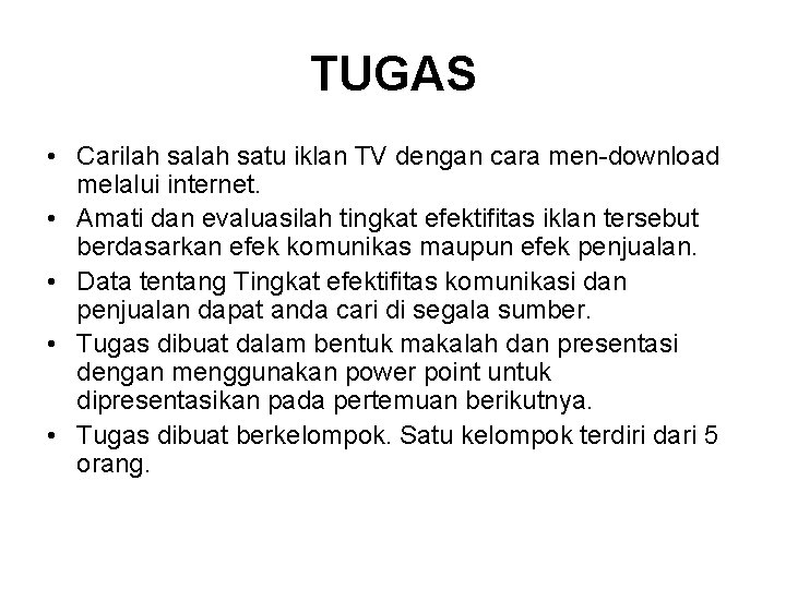 TUGAS • Carilah satu iklan TV dengan cara men-download melalui internet. • Amati dan