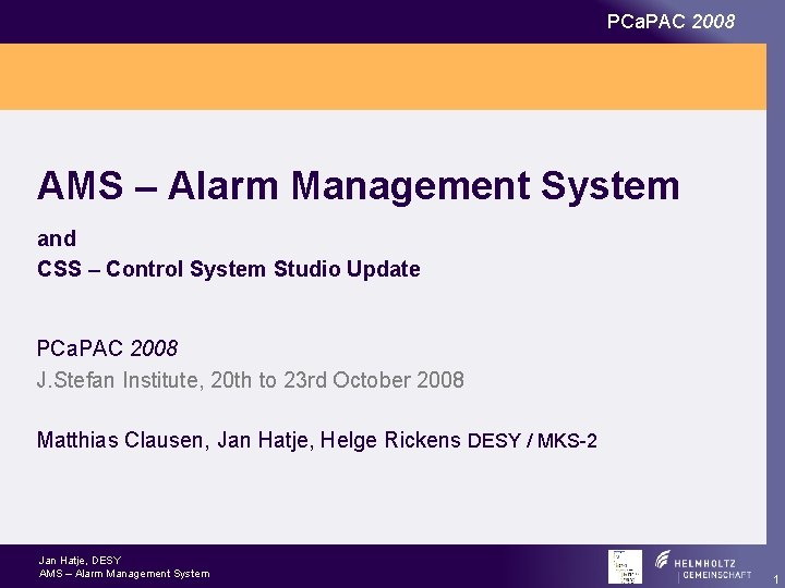 PCa. PAC 2008 AMS – Alarm Management System and CSS – Control System Studio