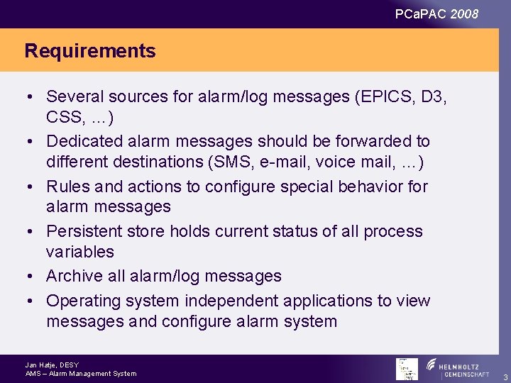 PCa. PAC 2008 Requirements • Several sources for alarm/log messages (EPICS, D 3, CSS,