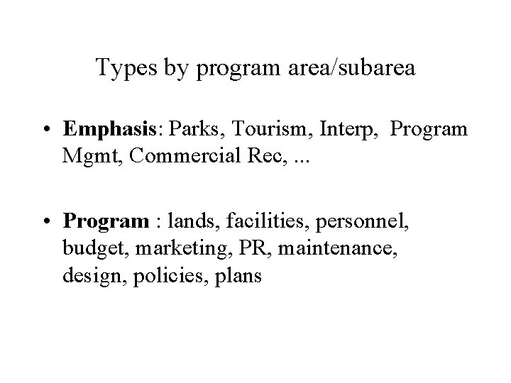 Types by program area/subarea • Emphasis: Parks, Tourism, Interp, Program Mgmt, Commercial Rec, . Types by program area/subarea • Emphasis: Parks, Tourism, Interp, Program Mgmt, Commercial Rec, .