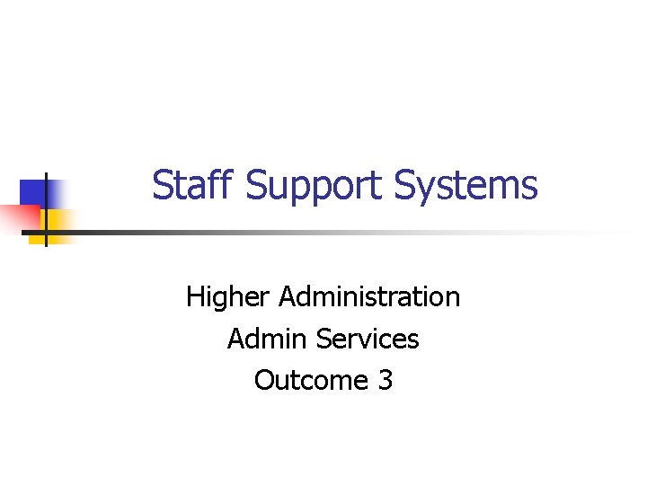 Staff Support Systems Higher Administration Admin Services Outcome 3 