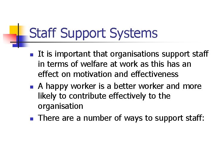 Staff Support Systems n n n It is important that organisations support staff in