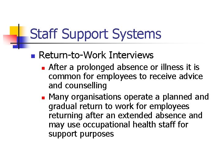 Staff Support Systems n Return-to-Work Interviews n n After a prolonged absence or illness