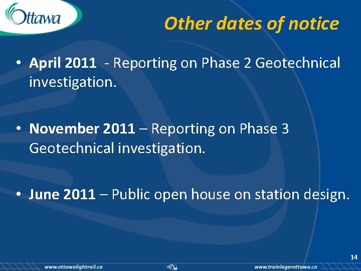 Other dates of notice • April 2011 - Reporting on Phase 2 Geotechnical investigation.