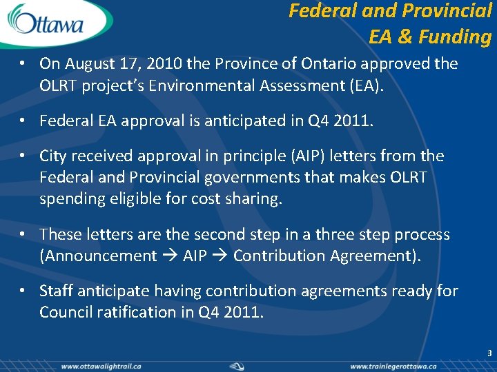 Federal and Provincial EA & Funding • On August 17, 2010 the Province of