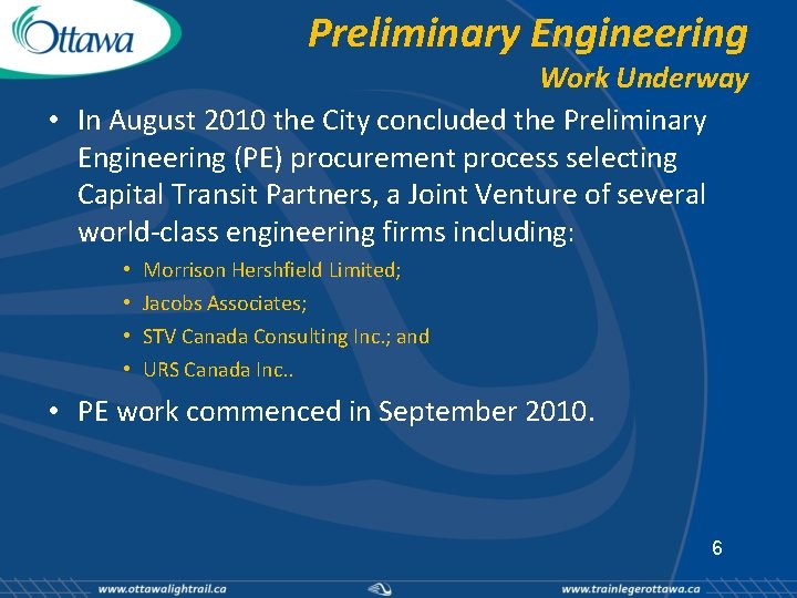 Preliminary Engineering Work Underway • In August 2010 the City concluded the Preliminary Engineering