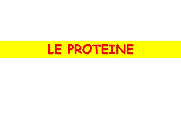 LE PROTEINE 