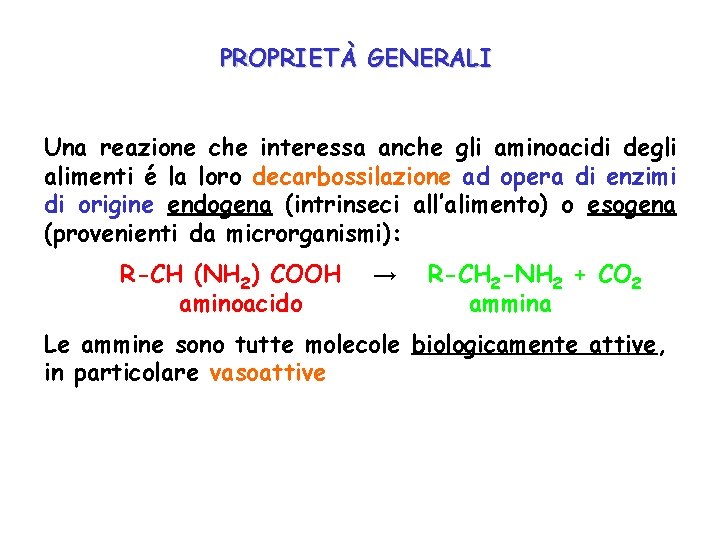 PROPRIETÀ GENERALI Una reazione che interessa anche gli aminoacidi degli alimenti é la loro