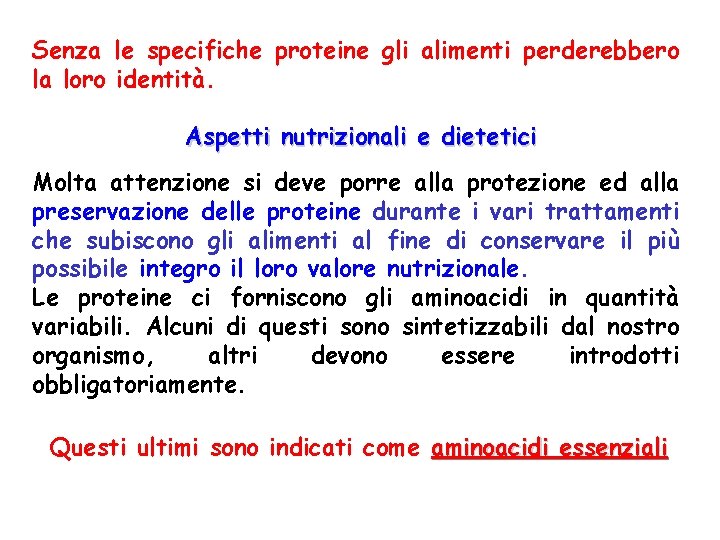 Senza le specifiche proteine gli alimenti perderebbero la loro identità. Aspetti nutrizionali e dietetici