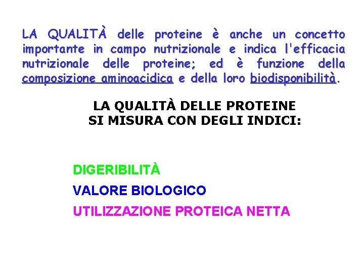 LA QUALITÀ delle proteine è anche un concetto importante in campo nutrizionale e indica