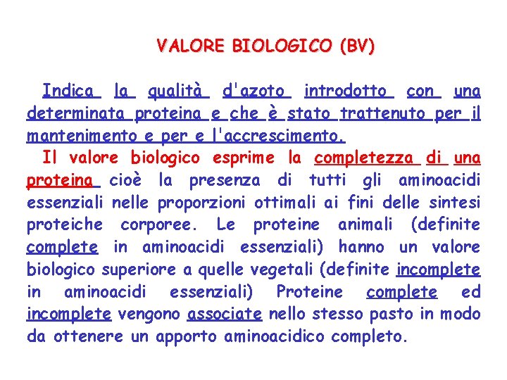 VALORE BIOLOGICO (BV) Indica la qualità d'azoto introdotto con una determinata proteina e che