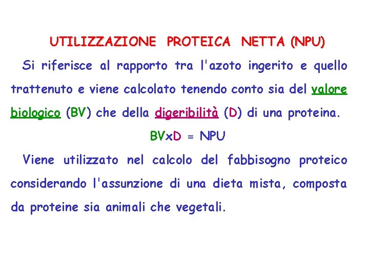 UTILIZZAZIONE PROTEICA NETTA (NPU) Si riferisce al rapporto tra l'azoto ingerito e quello trattenuto