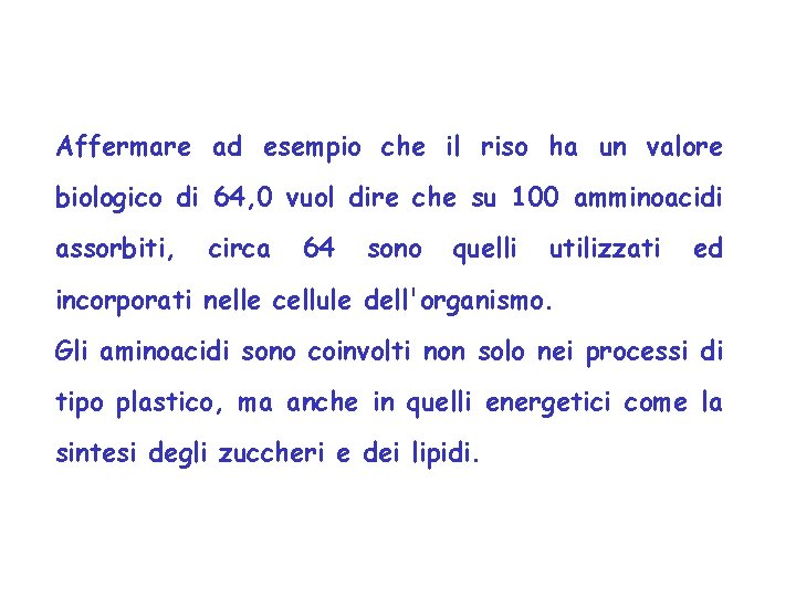 Affermare ad esempio che il riso ha un valore biologico di 64, 0 vuol