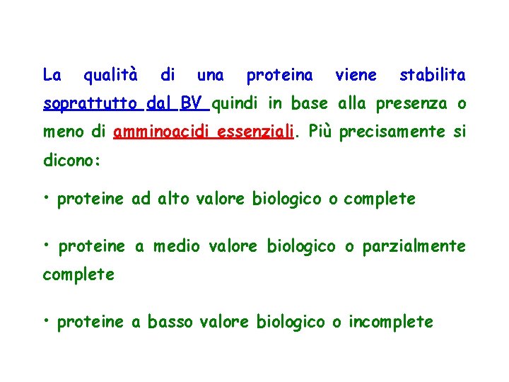 La qualità di una proteina viene stabilita soprattutto dal BV quindi in base alla