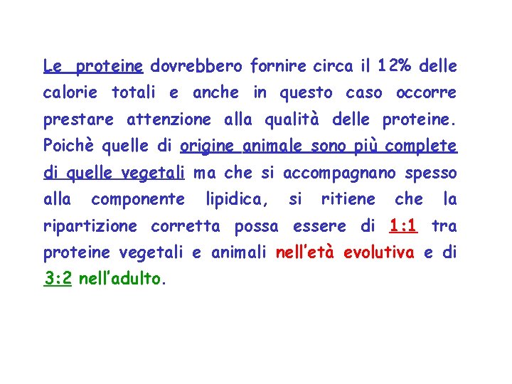 Le proteine dovrebbero fornire circa il 12% delle calorie totali e anche in questo