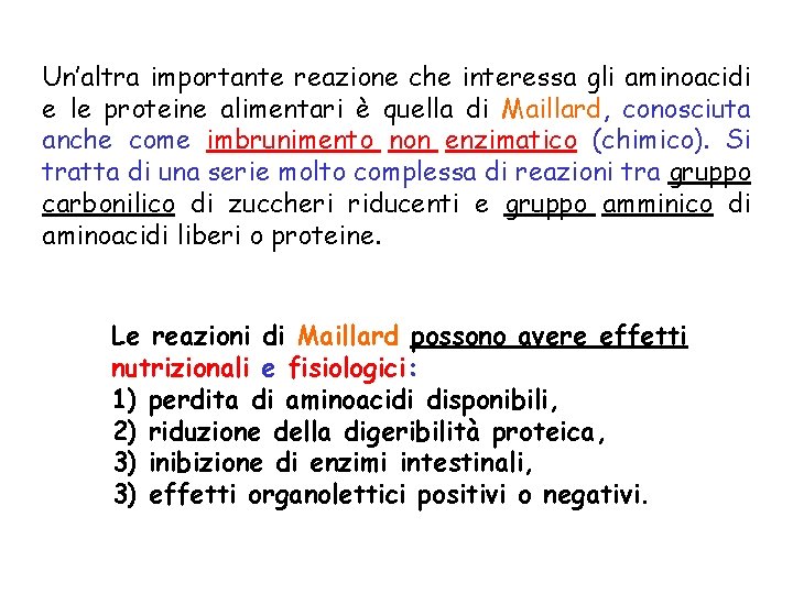 Un’altra importante reazione che interessa gli aminoacidi e le proteine alimentari è quella di