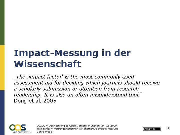 Impact-Messung in der Wissenschaft „The ‚impact factor‘ is the most commonly used assessment aid