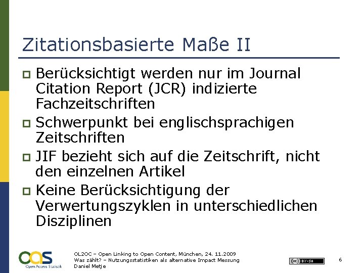 Zitationsbasierte Maße II Berücksichtigt werden nur im Journal Citation Report (JCR) indizierte Fachzeitschriften p