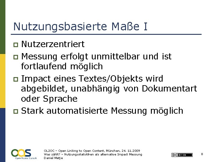 Nutzungsbasierte Maße I Nutzerzentriert p Messung erfolgt unmittelbar und ist fortlaufend möglich p Impact