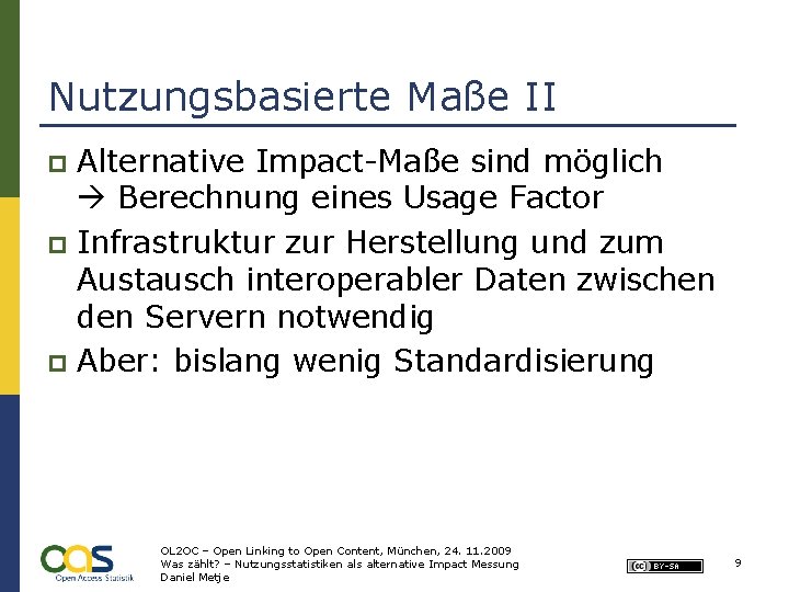 Nutzungsbasierte Maße II Alternative Impact-Maße sind möglich Berechnung eines Usage Factor p Infrastruktur zur