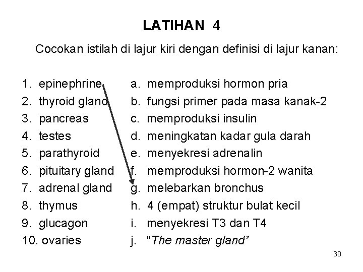 LATIHAN 4 Cocokan istilah di lajur kiri dengan definisi di lajur kanan: 1. epinephrine
