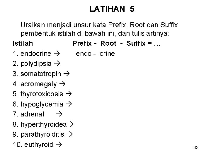 LATIHAN 5 Uraikan menjadi unsur kata Prefix, Root dan Suffix pembentuk istilah di bawah