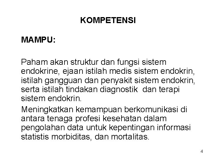 KOMPETENSI MAMPU: Paham akan struktur dan fungsi sistem endokrine, ejaan istilah medis sistem endokrin,