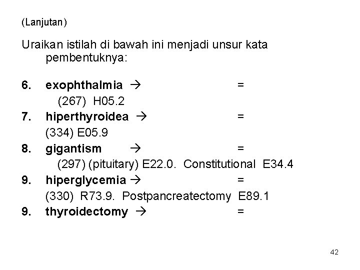 (Lanjutan) Uraikan istilah di bawah ini menjadi unsur kata pembentuknya: 6. 7. 8. 9.