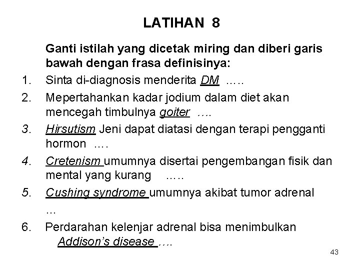 LATIHAN 8 1. 2. 3. 4. 5. 6. Ganti istilah yang dicetak miring dan