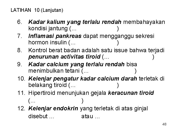 LATIHAN 10 (Lanjutan) 6. Kadar kalium yang terlalu rendah membahayakan kondisi jantung (… )