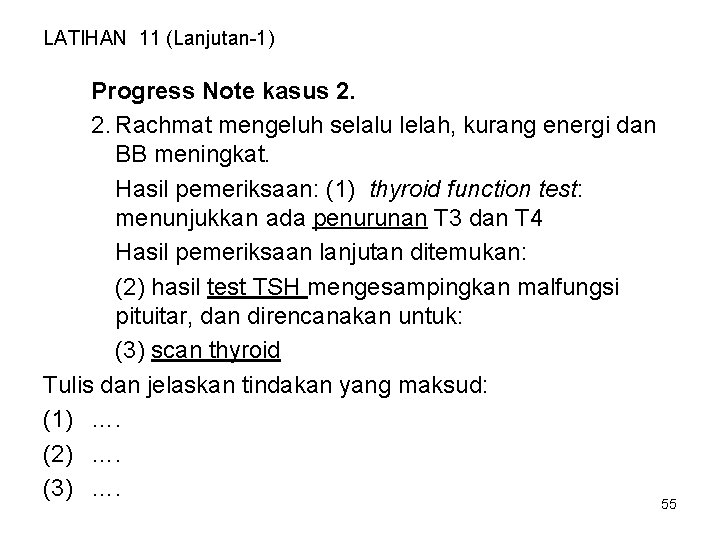 LATIHAN 11 (Lanjutan-1) Progress Note kasus 2. 2. Rachmat mengeluh selalu lelah, kurang energi