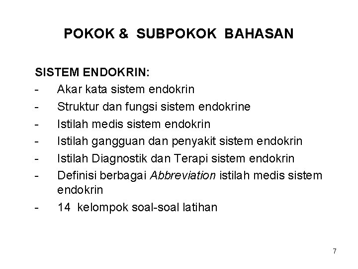 POKOK & SUBPOKOK BAHASAN SISTEM ENDOKRIN: Akar kata sistem endokrin Struktur dan fungsi sistem