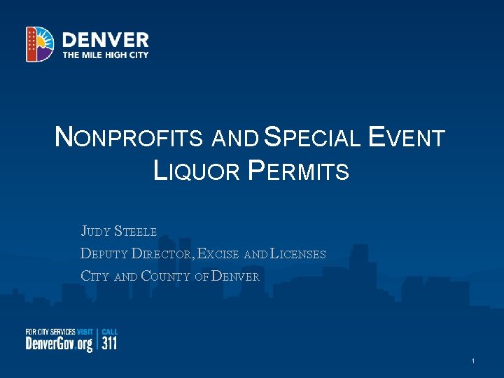 NONPROFITS AND SPECIAL EVENT LIQUOR PERMITS JUDY STEELE DEPUTY DIRECTOR, EXCISE AND LICENSES CITY