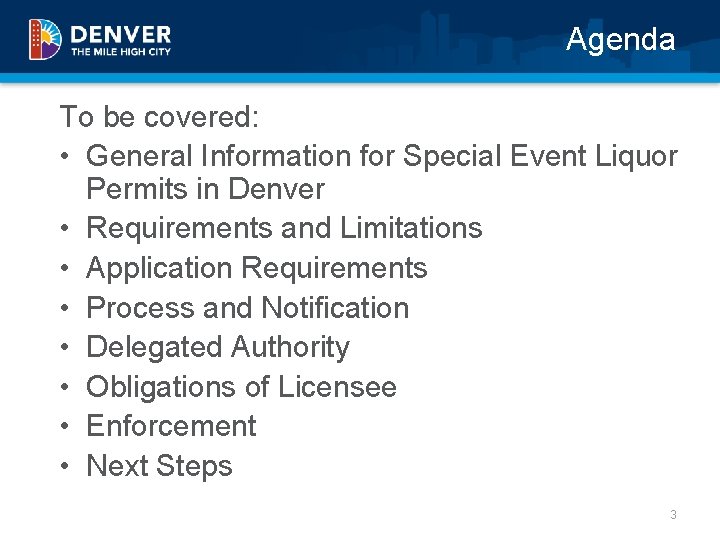 Agenda To be covered: • General Information for Special Event Liquor Permits in Denver